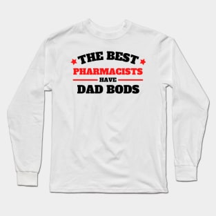 The Best Pharmacists Have A Dad Bod Long Sleeve T-Shirt